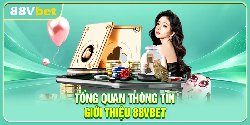 Tổng quan thông tin giới thiệu 88VBET